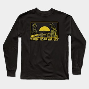 Who Watches the Watchers Long Sleeve T-Shirt